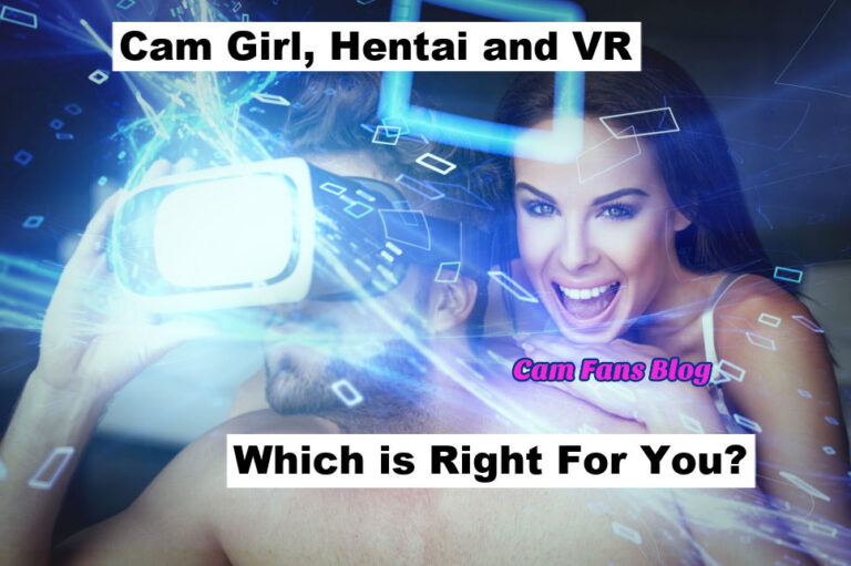 Cam Girls, Hentai, and VR: Which is Right For You